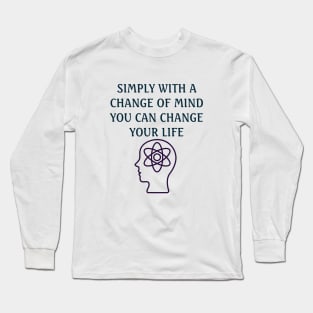 Change your mind and you change your life Long Sleeve T-Shirt